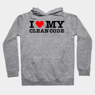 I Love My Clean Code - Funny Programer Quote Hoodie